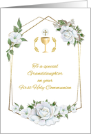 For Granddaughter First Communion with White Roses and Chalice card