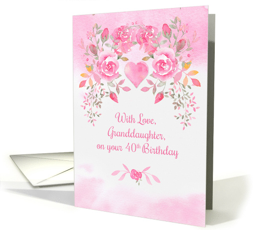 Granddaughter 40th Birthday with Pink Roses and Heart card (1595406)