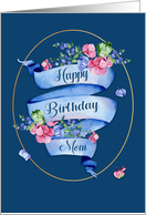 For Mom Birthday Ribbon with Flowers and Gold Colored Oval Frame card