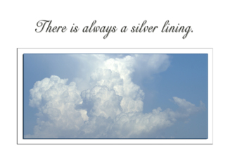 Clouds Always have a...