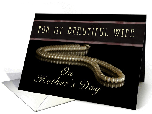 For My Beautiful Wife on Mother`s Day card (370449)