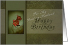 For My Husband - Happy Birthday, Flower with Green Background card