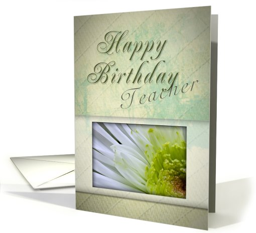 Happy Birthday Teacher, White and Green Flower card (621716)