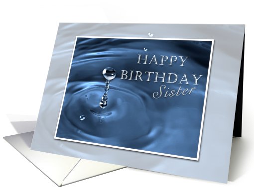 Happy Birthday Sister, Water Drop Blue card (626624)