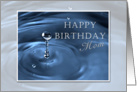 Happy Birthday Mom, Water Drop Blue card