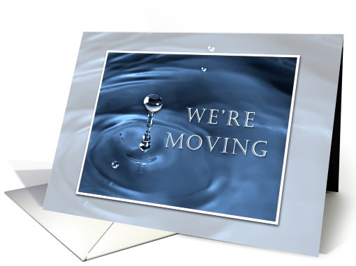 We're Moving, Water Drop card (627060)