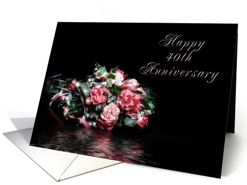 Happy 40th Anniversary, Bouquet of Flowers with Water Reflection card