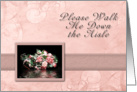 Please Walk Me Down the Aisle, Bouquet of Flowers with Water Reflection card