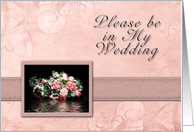 Please be in My Wedding, Bouquet of Flowers with Water Reflection card