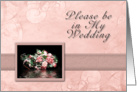 Please be in My Wedding, Bouquet of Flowers with Water Reflection card