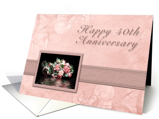 Happy 40th Anniversary, Bouquet of Flowers with Water Reflection card