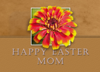 Mom, Happy Easter,...