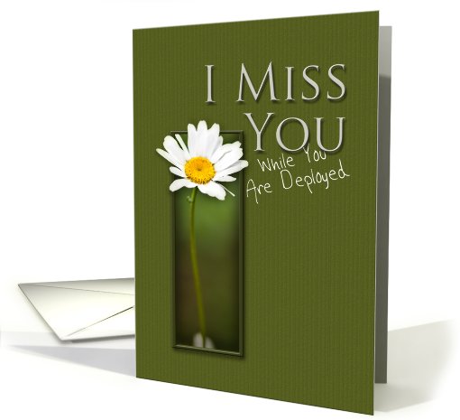 I Miss You While You Are Deployed, White Daisy on Green... (646021)