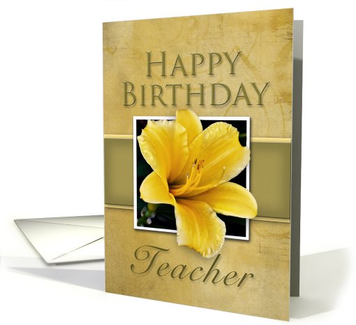 Teacher Happy Birthday, Yellow Lily card (664867)