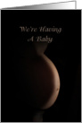 We’re Having a Baby, Announcement, Pregnant Belly card