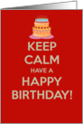 Keep calm and have a Happy Birthday card