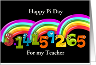 Happy Pi Day to teacher with 3.14159265 and rainbows card