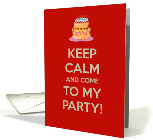 Keep calm and come to my party invitation. Birthday party card