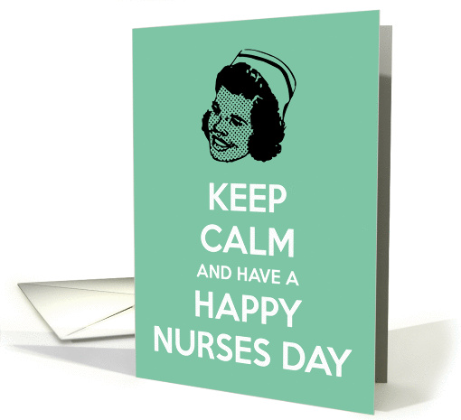 Keep calm and have a Happy Nurses Day card (927213)