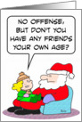 Does Santa Claus have friends his own age? card