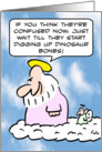 God anticipates confusion when people dig up dinosaur bones. card