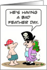 Pirate’s parrot is having a bad feather day. card