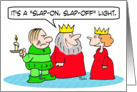 King uses peasant as slap-on slap-off light. card