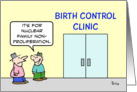 Birth control clinic is for nuclear family non-proliferation card