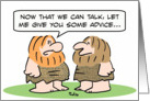 Caveman learns to talk, offers advice. card