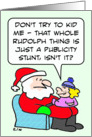 Girl thinks Rudolph is a publicity stunt. card