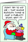 Girl thinks Rudolph is a publicity stunt. Merry Christmas! card