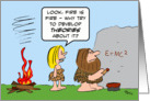 Caveman develops theory of fire. card