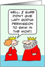 Queen mad because Lady Godiva is swimming in moat. card