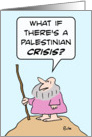 Moses fears a Palestinian crisis. card
