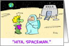 Hiya, spaceman. card