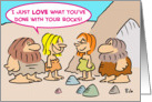 Love What You’Ve Done With Your Rocks! card