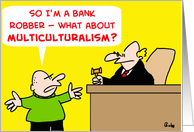 Bank Robber Multiculturalism card