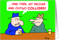 Income Outgo Collided card