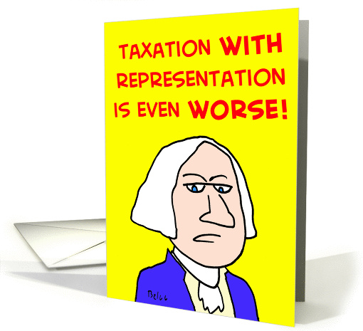 george, washington, taxation, representation, worse card (393295)