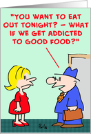 addicted, good, food card