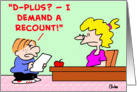 kids, school, grades, d-plus, demand, recount card