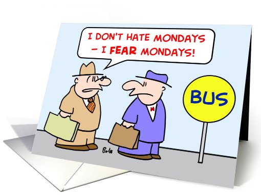 hate, fear, mondays card (449317)