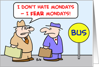 hate, fear, mondays card
