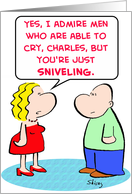 admire, men, able, cry, sniveling card