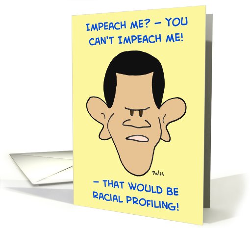 obama, impeach, racial, profiling card (464257)