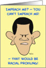 obama, impeach, racial, profiling card