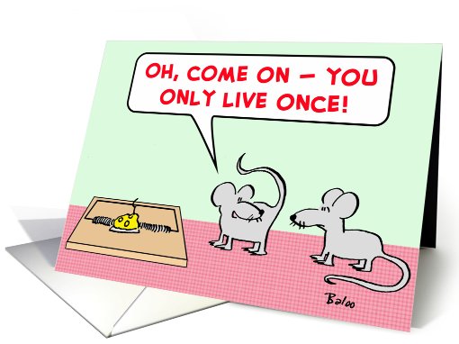 mice, mousetrap, you, only, live, once card (465354)