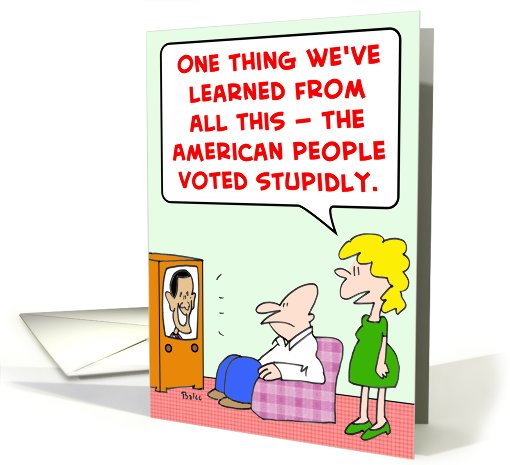 obama, gates, voted, behaved, stupidly card (469056)