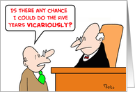 judge, guilty, years, vicariously card