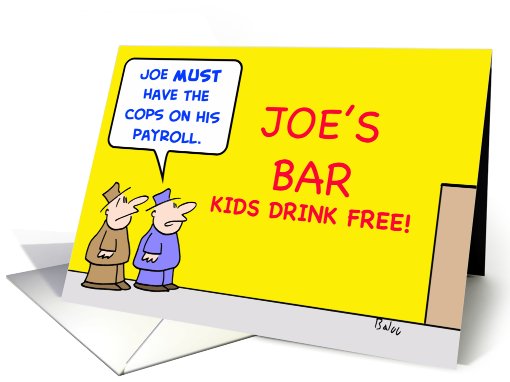 joe's, bar, kids, drink, free, cops, payroll card (483223)